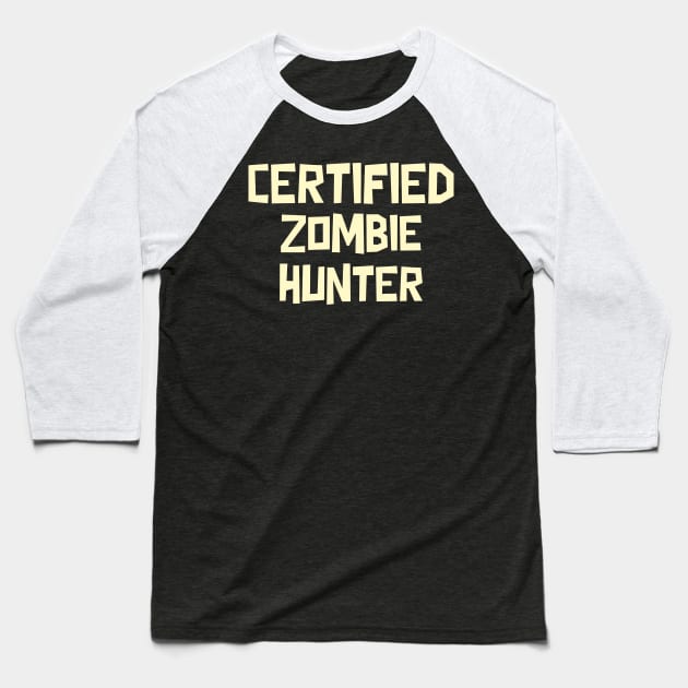 Certified Zombie Hunter Baseball T-Shirt by Sam's Shirt Barn